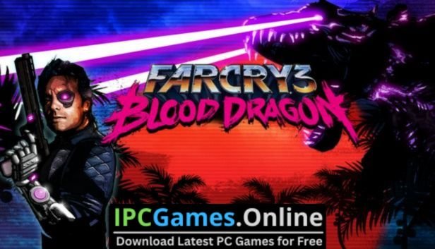 Far Cry 3 Blood Dragon Free Download