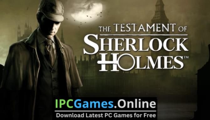 The Testament of Sherlock Holmes (v20230712) Free Download