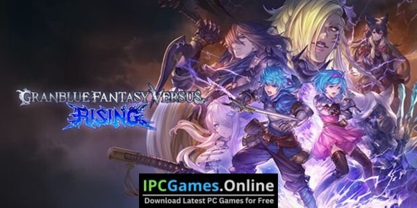 Granblue Fantasy Versus Rising Repack Free Download (TENOKE)